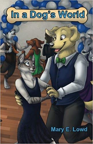 In a Dog's World, by Mary E. Lowd