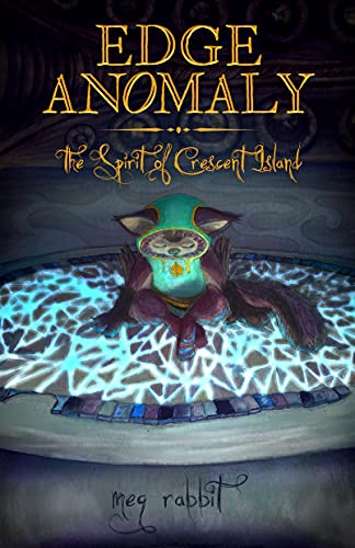 Edge Anomaly: The Spirit of Crescent Island, by Meg Rabbit