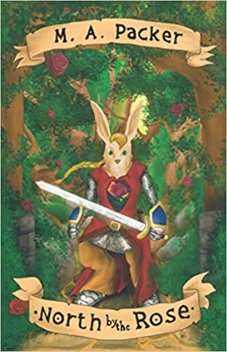 North by the Rose, by M. A. Packer